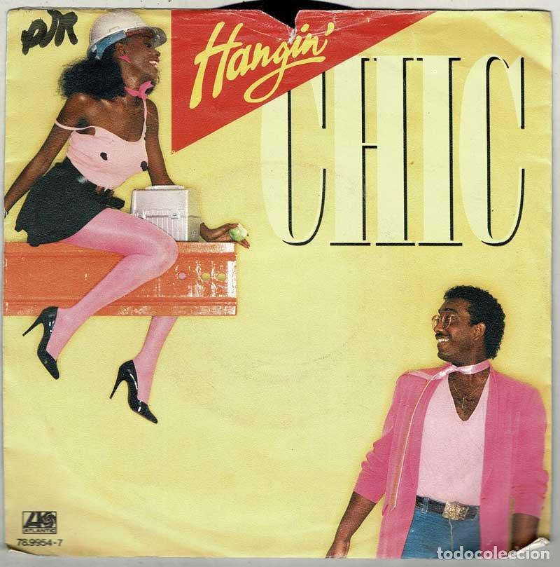 Discos de vinilo: Chic - Hangin / Chic (Everybody say). Single - Foto 1