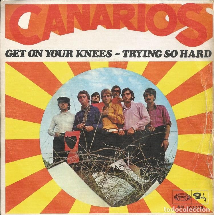 Discos de vinilo: CANARIOS &middot;&middot;&middot; Get On Your Knees / Trying So Hard - (Single) - Foto 1
