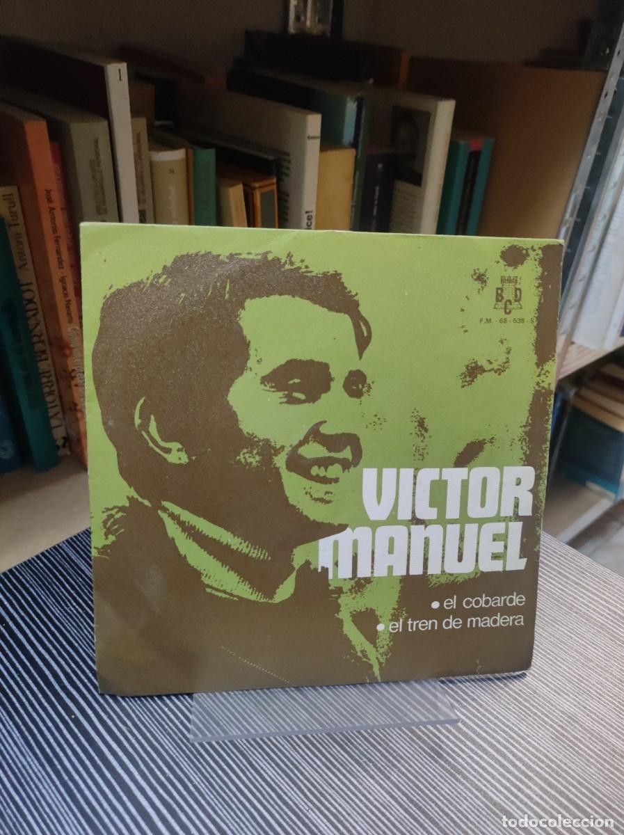 Discos de vinilo: V&iacute;ctor Manuel &ndash; El Cobarde / El Tren De Madera - Foto 1