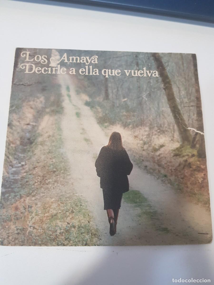Discos de vinilo: Vinilo Single LOS AMAYA DECIRLE A ELLA QUE VUELVA - Foto 1