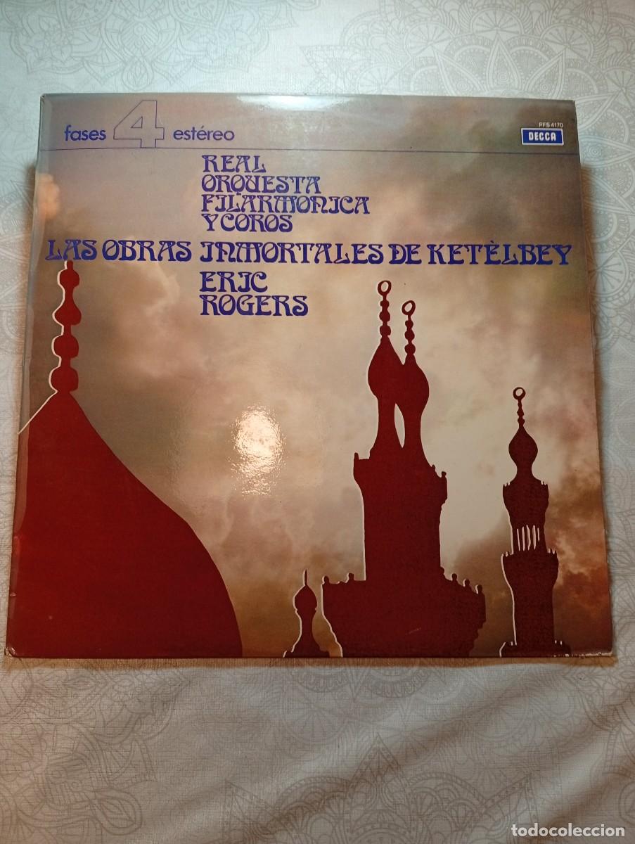 Dischi in vinile: Las Obras Inmortales De Ketelbey, Eric Rogers - LP DECCA 4 FASES 1973 - MERCADO PERSA, JARDIN , mint