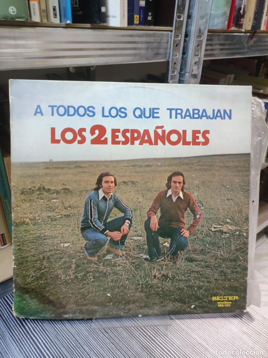 Discos de vinilo: Los 2 Espa&ntilde;oles &ndash; A Todos Los Que Trabajan - Foto 1