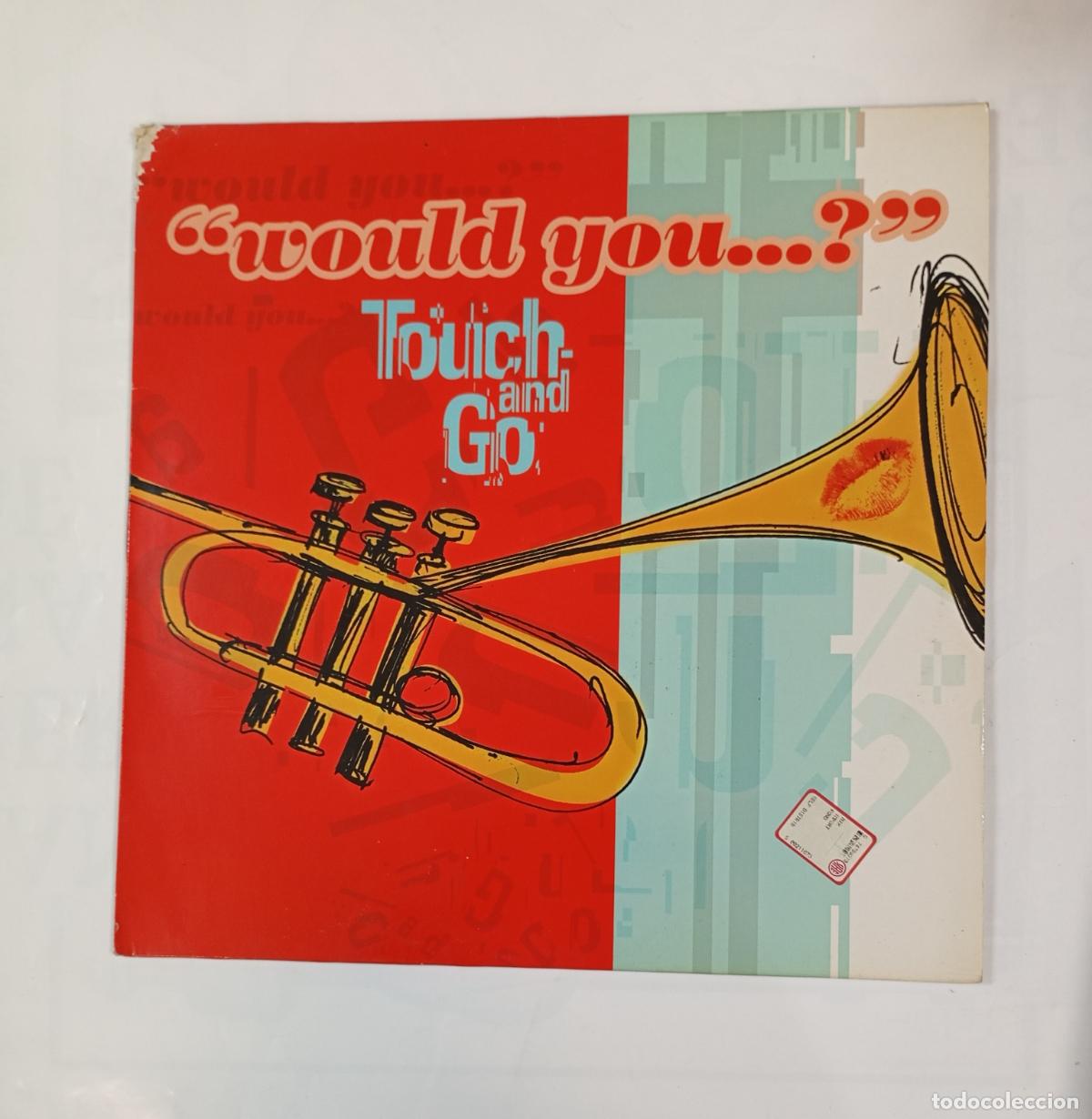 Discos de vinilo: Touch And Go &ndash; Would You...? MAXI-SINGLE. TDKDA52 - Foto 1