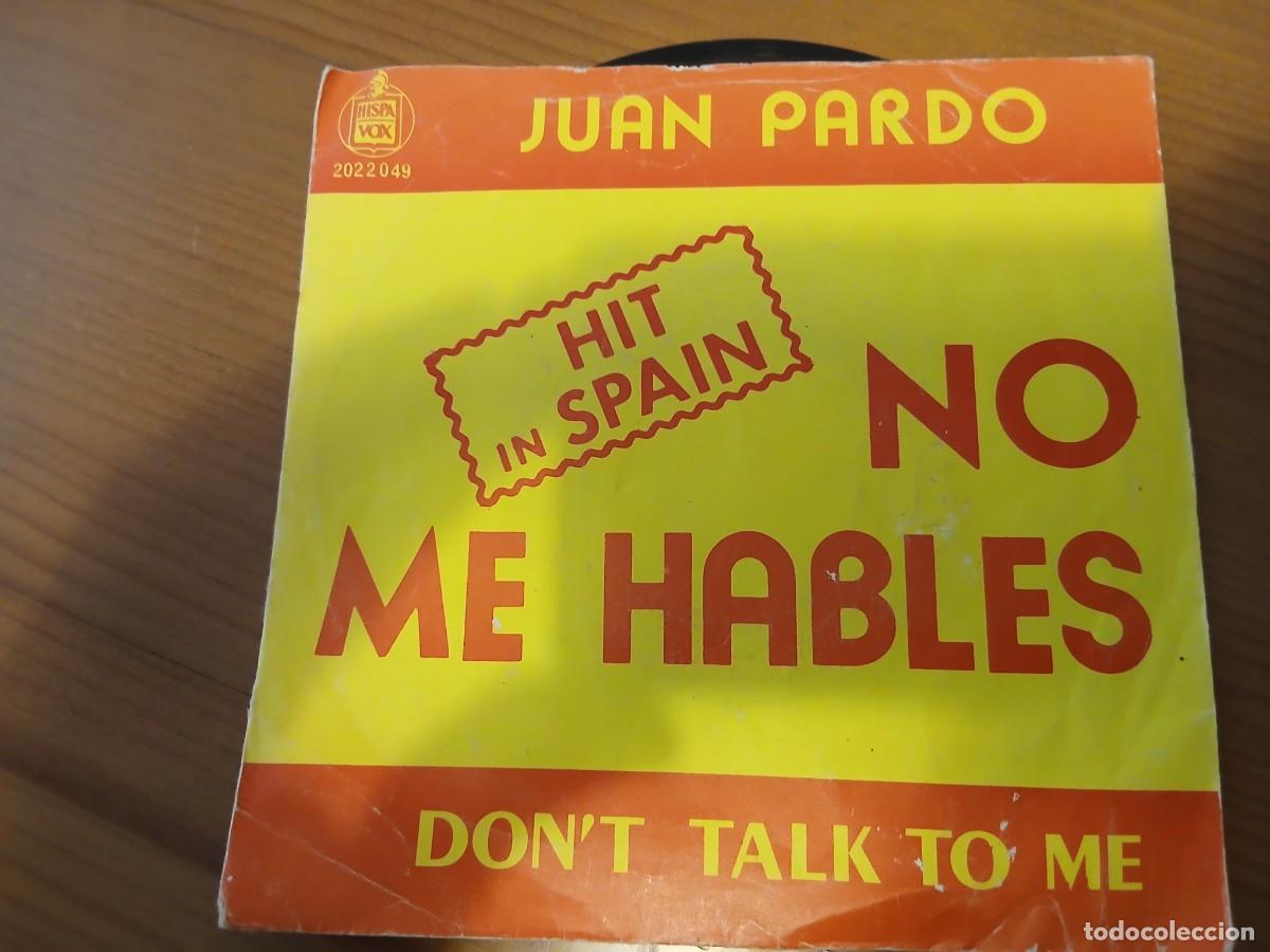 Discos de vinilo: SINGLE JUAN PARDO NO ME HABLES - Foto 1