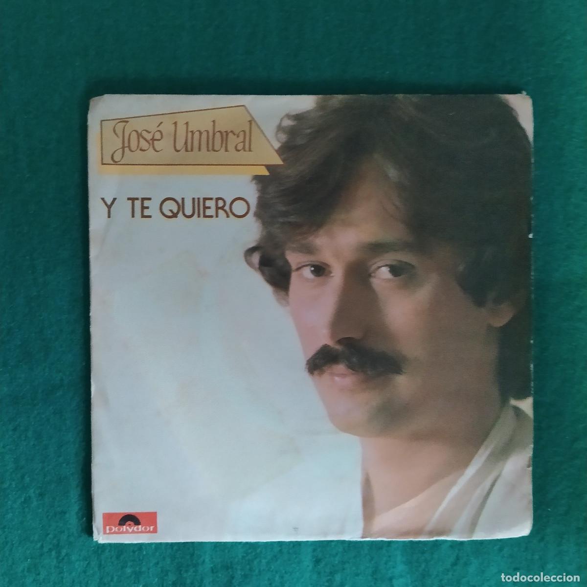 Discos de vinilo: Jos&eacute; Umbral &ndash; Y Te Quiero / Vuela - Foto 1