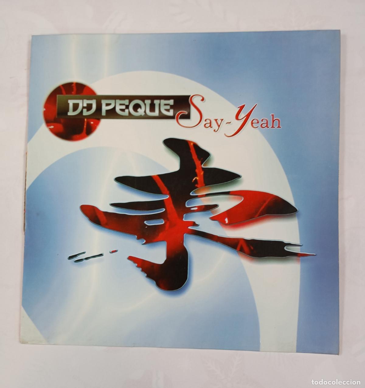 Discos de vinilo: DJ. PEQUE. SAY YEAH. MAXI-SINGLE. TDKDA86 - Foto 1