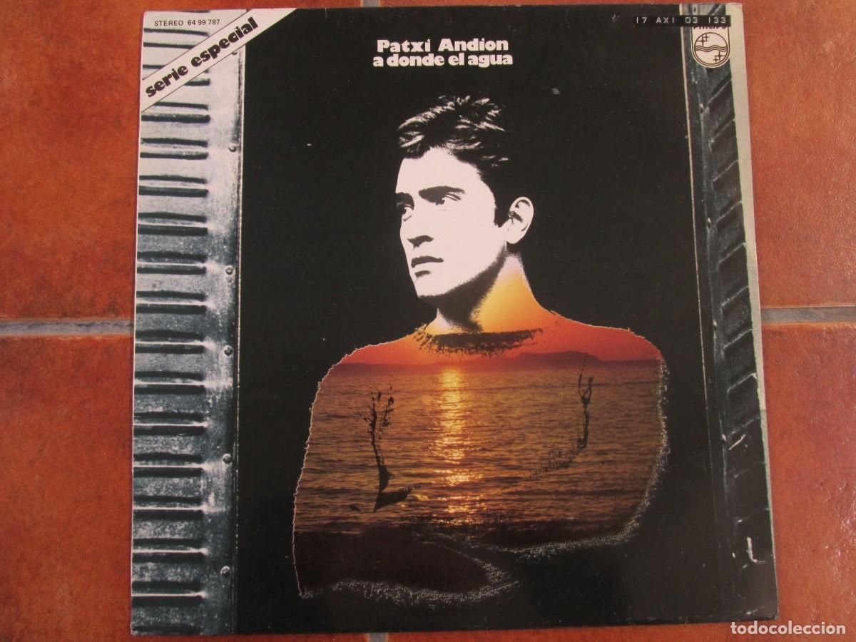 Discos de vinilo: PATXI ANDI&Oacute;N - A donde el agua. LP, ed espa&ntilde;ola 12&rdquo; 1973. Impecable (NM)