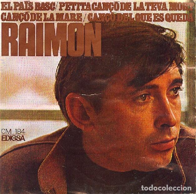 Discos de vinilo: Raimon &ndash; Can&ccedil;&oacute; de la mare; Can&ccedil;&oacute; del que es queda; El Pa&iacute;s Basc + 1 &ndash; EDIGSA 184 &ndash; 1967