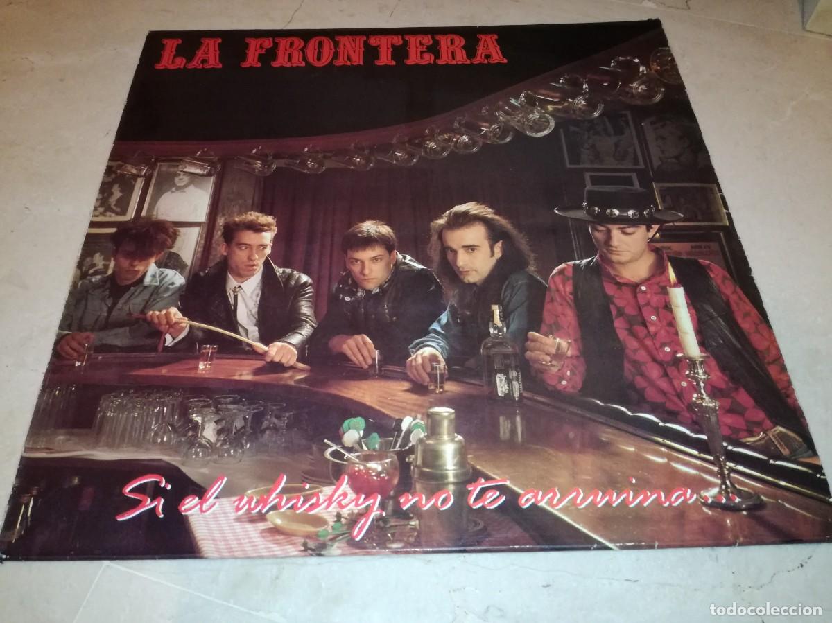 Discos de vinilo: LA FRONTERA-SI EL WHISKY NO TE ARRUINA, LAS MUJERES LO HARAN-CONTIENE ENCARTE