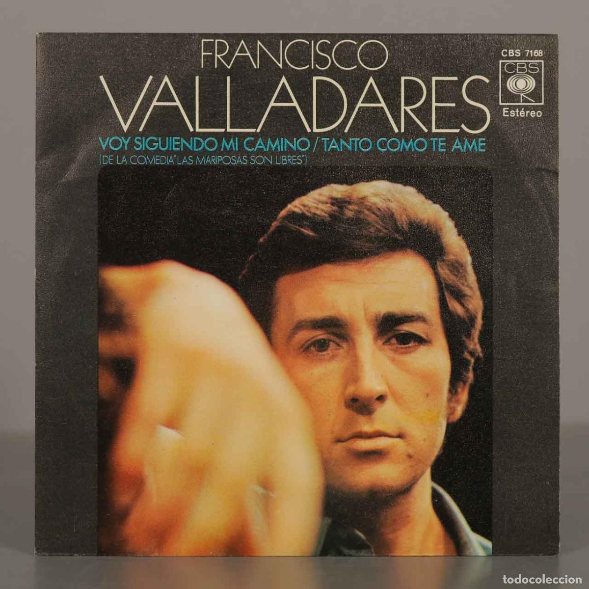 Discos de vinilo: SINGLE. Voy siguiendo mi camino / Tanto como te am&eacute; - Francisco Valladares - Las mariposas son libre