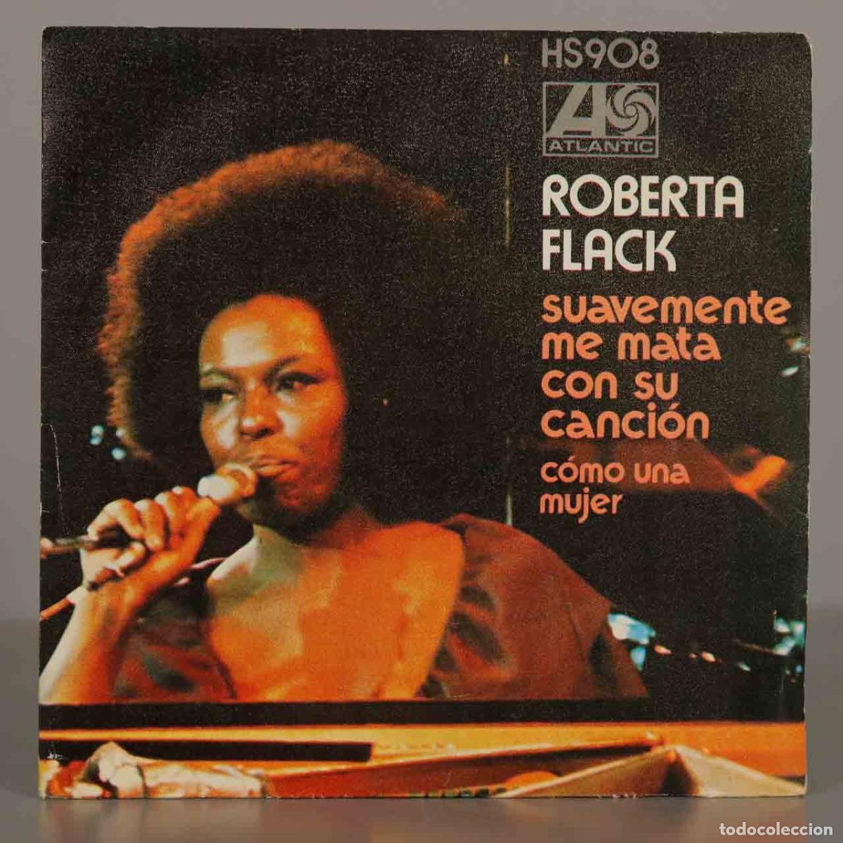 Discos de vinilo: SINGLE. Suavemente me mata con su canci&oacute;n - C&oacute;mo una mujer - Roberta Flack - Foto 1