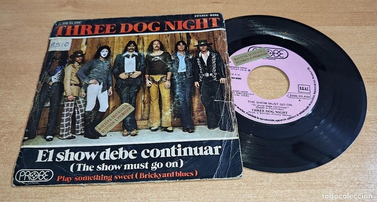 Discos de vinilo: THREE DOG NIGHT The show must go on 7&rdquo; SINGLE VINILO PROMO A&Ntilde;O 1974 ESPA&Ntilde;A CONTIENE 2 TEMAS