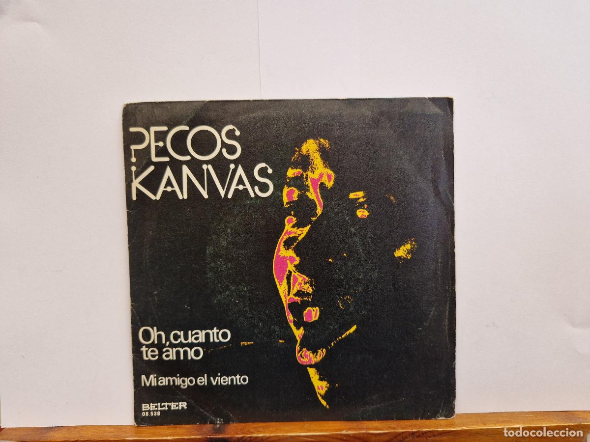 Discos de vinilo: SINGLE. PECOS KANVAS. OH, CUANTO TE AMO. MI AMIGO EL VIENTO.