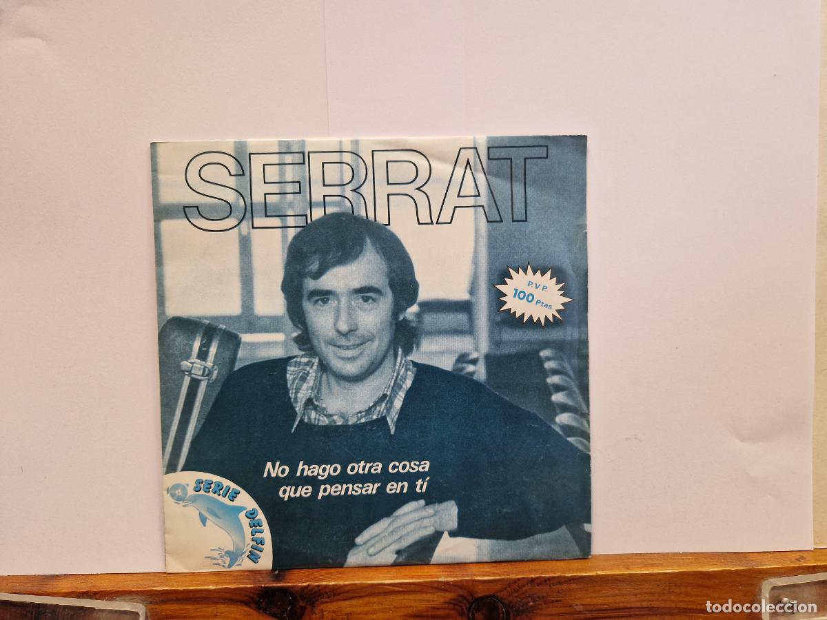 Discos de vinilo: SINGLE. SERRAT. NO HAGO OTRA COSA QUE PENSAR EN TI.