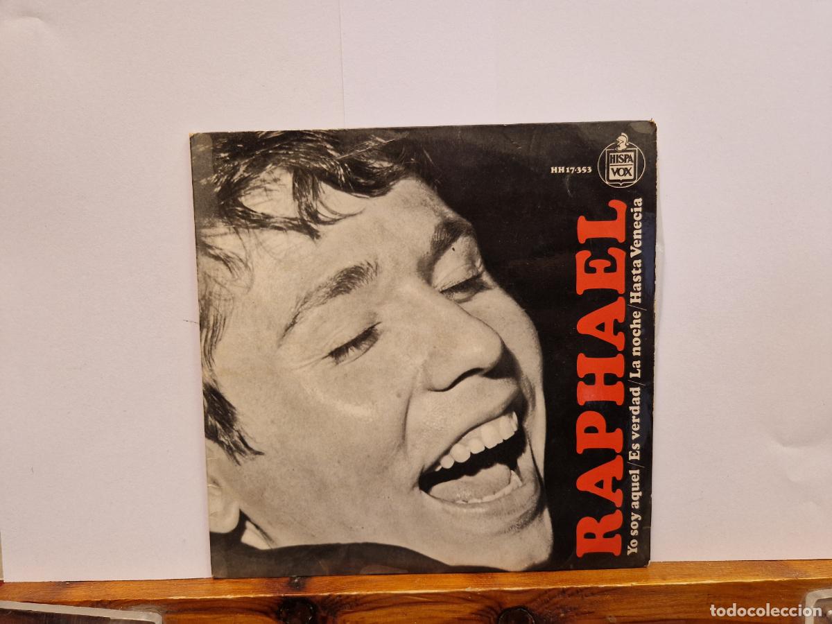 Disques de vinyle: SINGLE. RAPHAEL. YO SOY AQUEL. ES VERDAD Y LA NOCHE HASTA VENECIA.