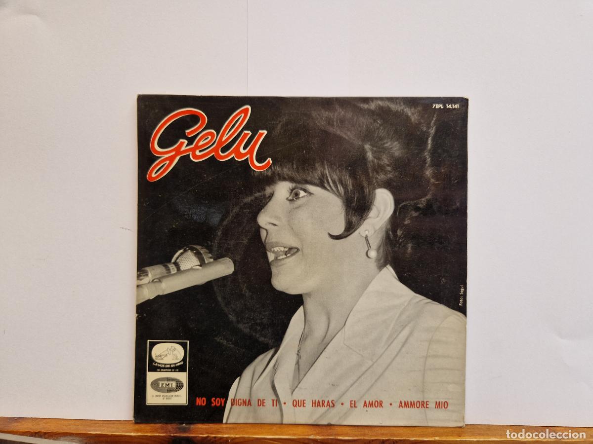 Discos de vinilo: SINGLE. GELU. NO SOY DIGNA DE TI. QUE HARAS. EL AMOR.