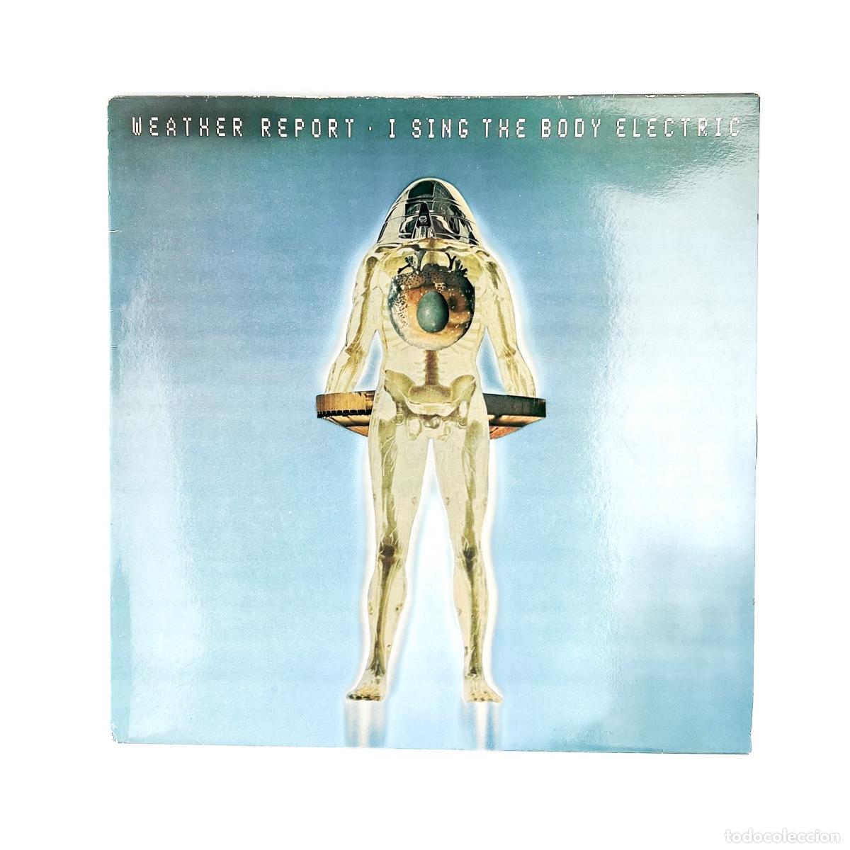 Dischi in vinile: LP. Weather Report. I Sing The Body Electric