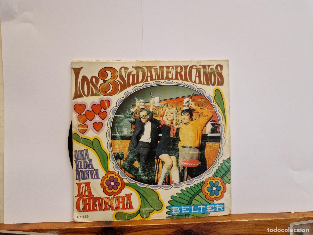 Discos de vinilo: SINGLE. LOS 3 SUDAMERICANOS. UNA VIDA NUEVA. LA CHEVECHA.