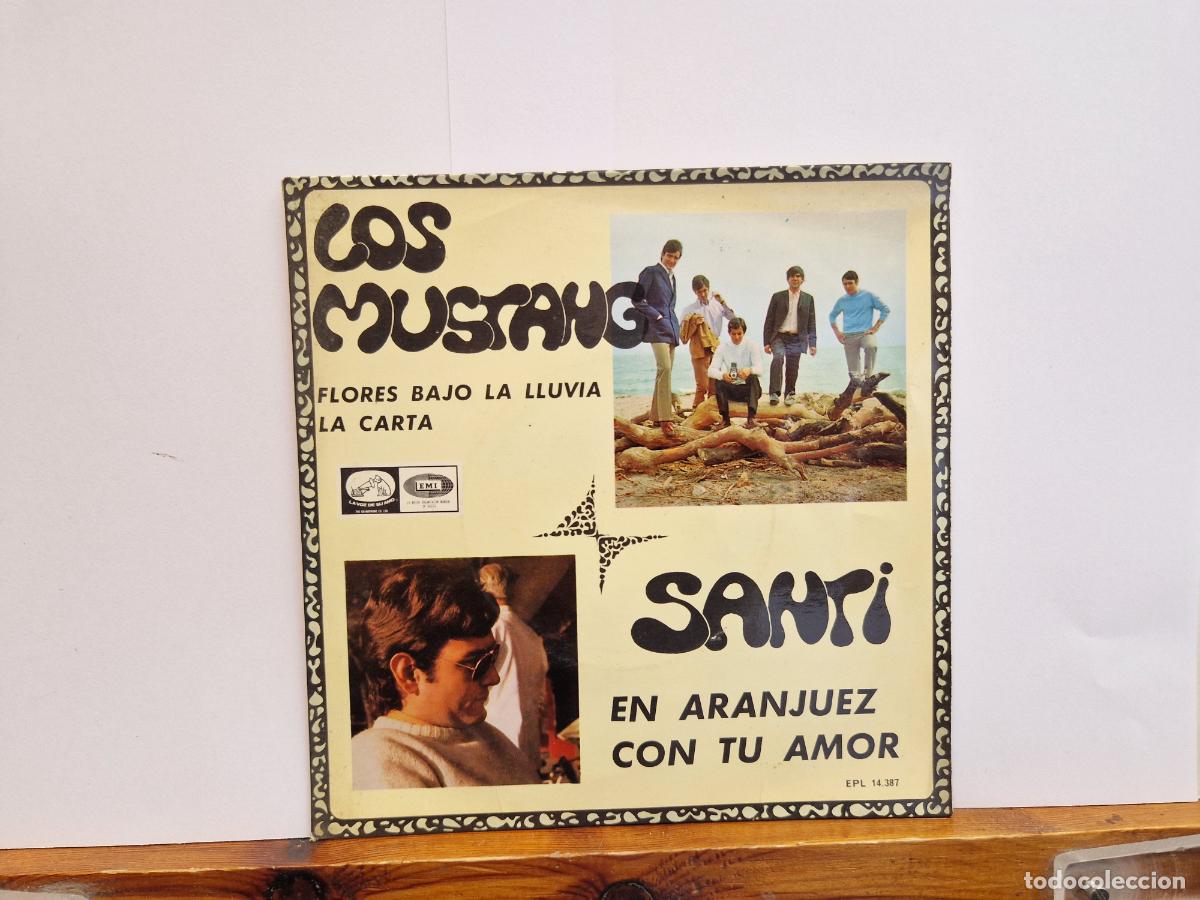 Discos de vinilo: SINGLE. LOS MUSTANG. FLORES BAJO LA LLUVIA. LA CARTA. SANTI EN ARANJUEZ.