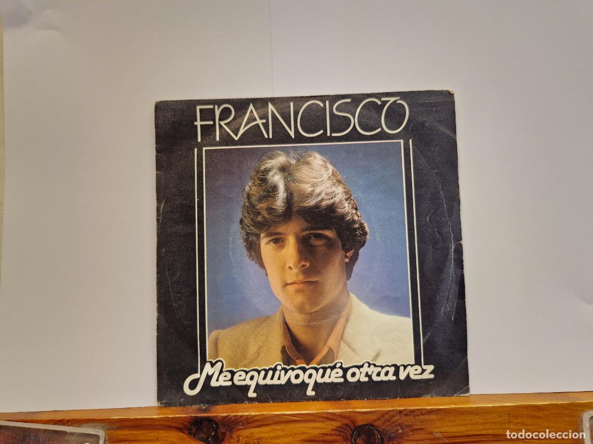 Discos de vinilo: SINGLE. FRANCISCO. ME EQUIVOQUE. OTRA VEZ.