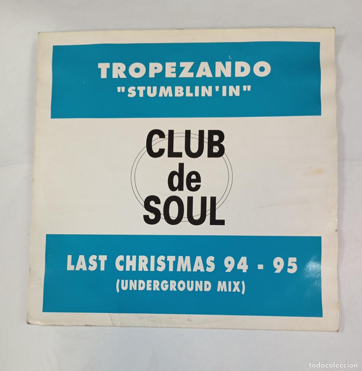 Discos de vinilo: TROPEZANDO. SUMBLIN 'IN. CLUB DE SOUL. LAST CHRISTMAS 94-95 UNDERGROUND MIX. MAXI SINGLE. TDKDA56
