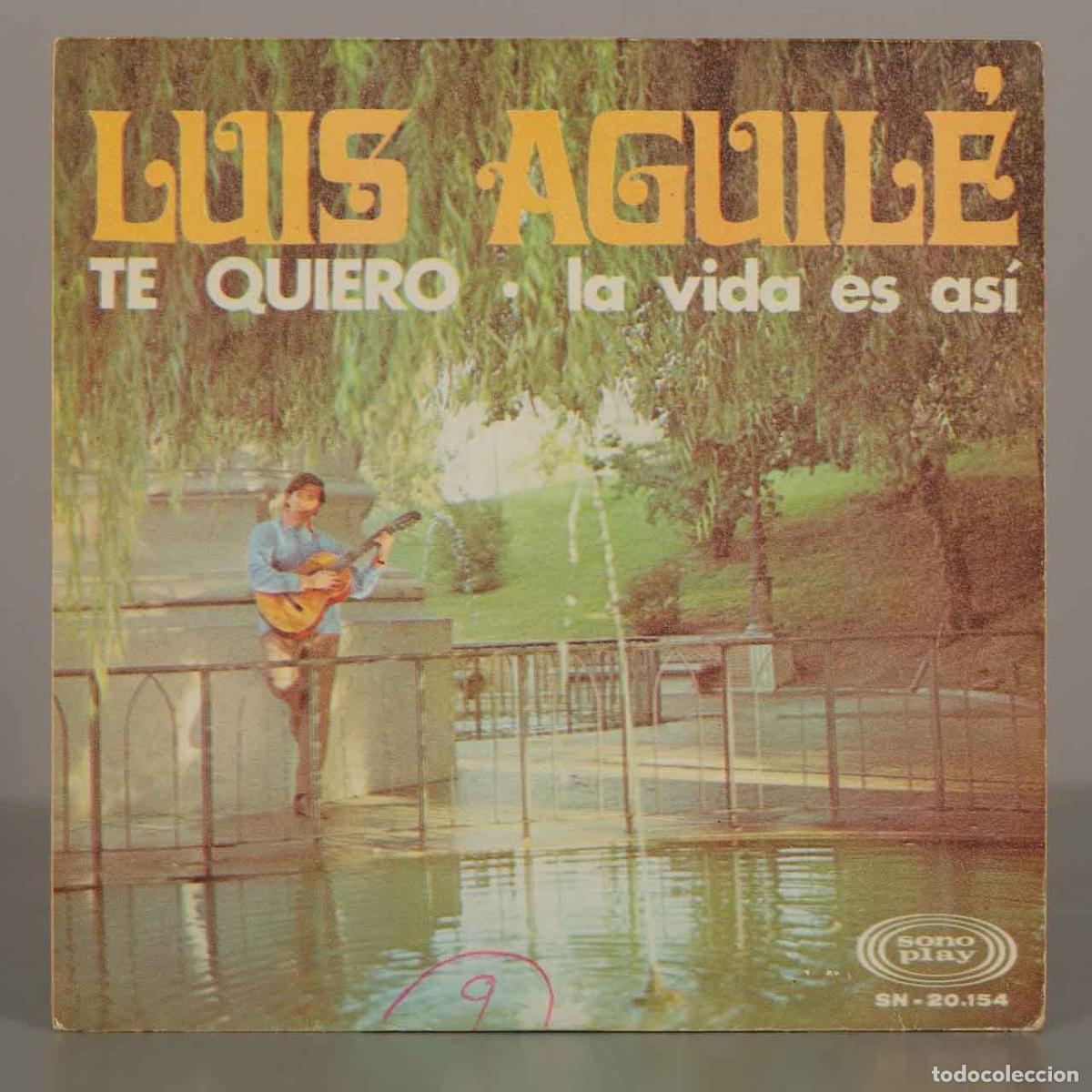 Discos de vinilo: SINGLE. Te Quiero / La Vida Es As&iacute; - Luis Aguil&eacute; - Sonoplay