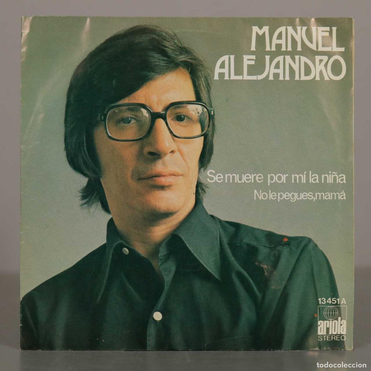 Discos de vinilo: SINGLE. Manuel Alejandro - Se muere por m&iacute; la ni&ntilde;a - No le pegues, mam&aacute; - Ariola