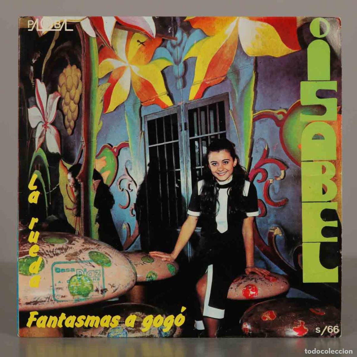 Discos de vinilo: SINGLE. Isabel - Fantasmas A Gog&oacute; - La Rueda - Palobal