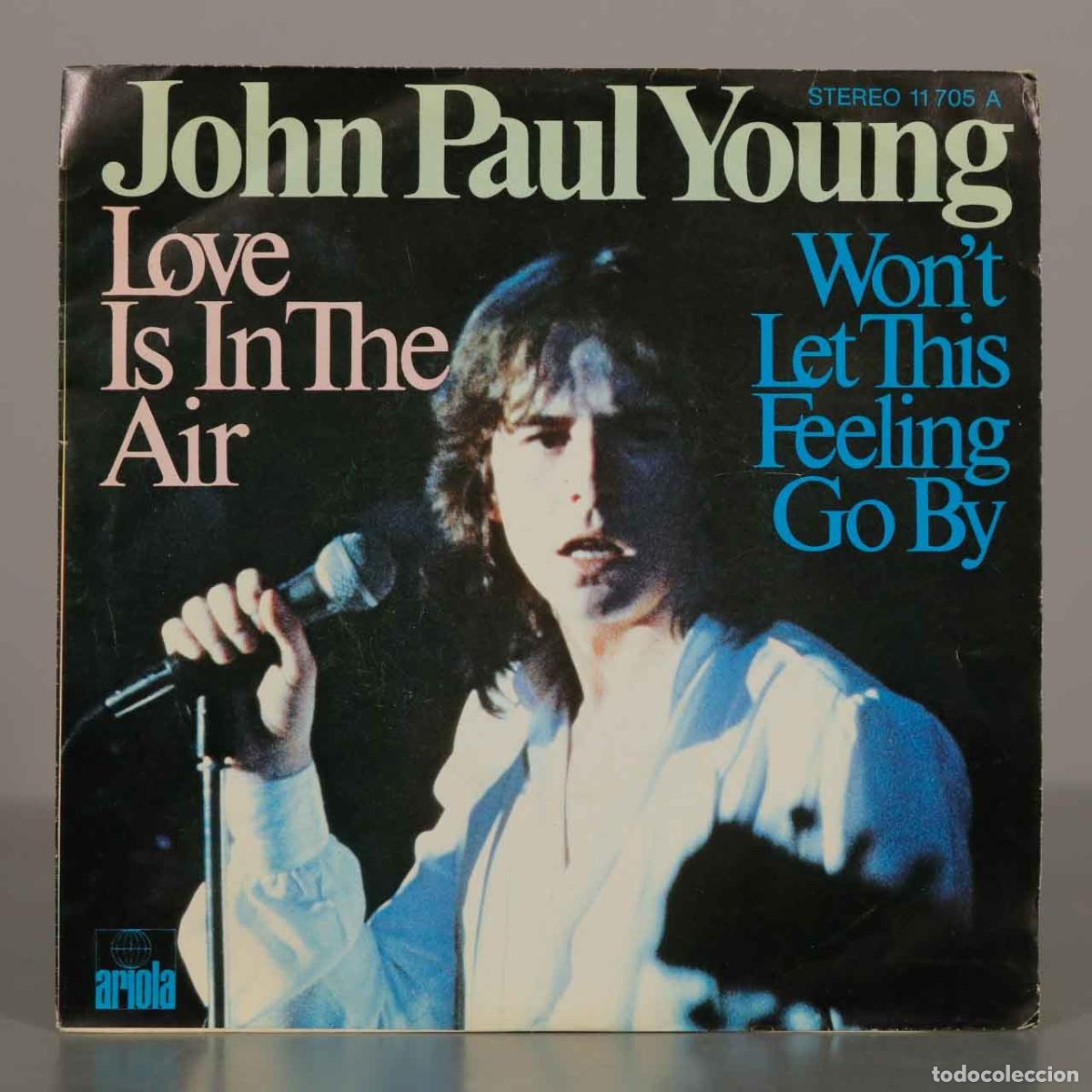 Discos de vinilo: SINGLE. Love Is In The Air / Won&acute;t Let This Feeling Go By - John Paul Young - Ariola