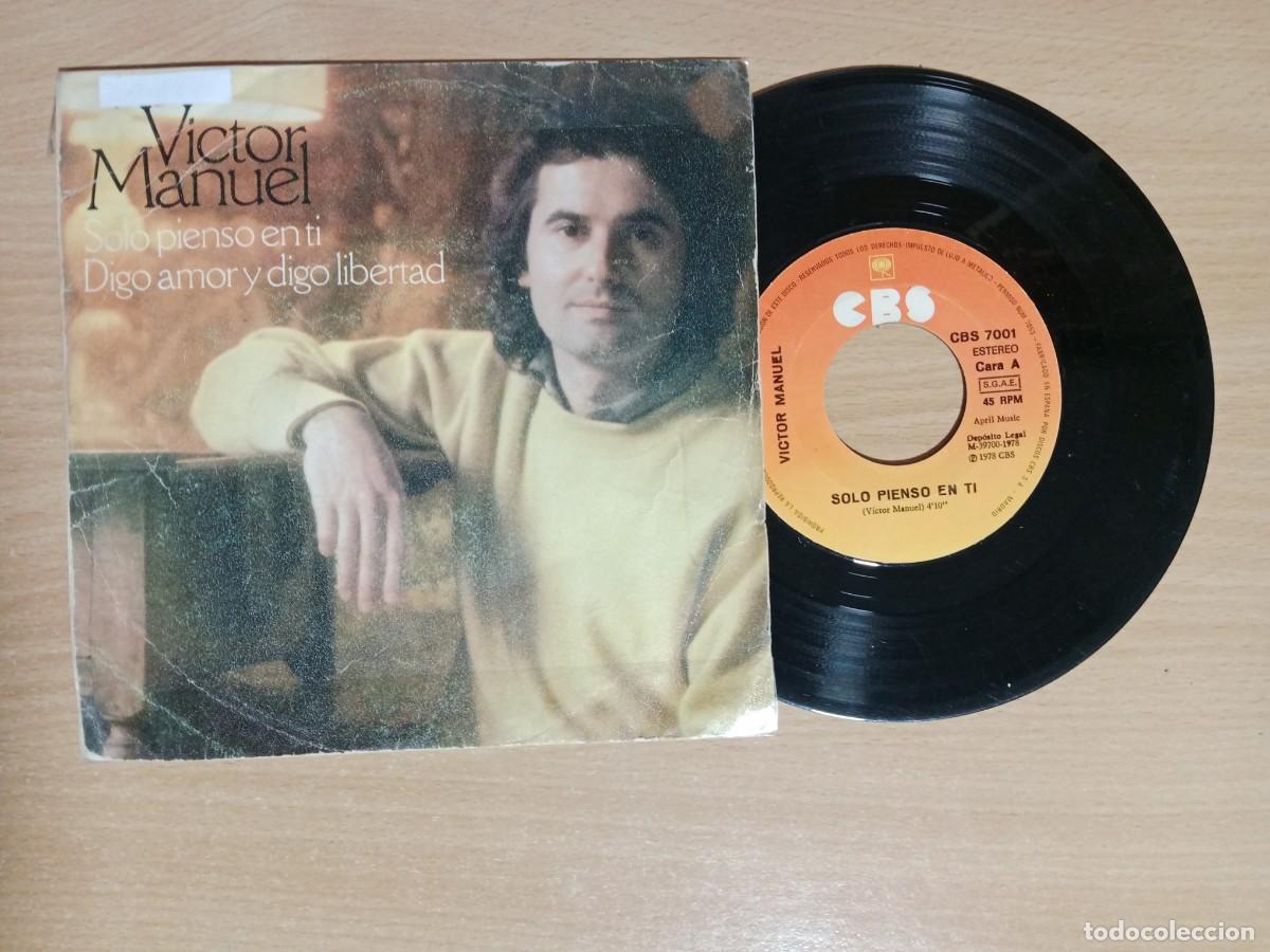 Discos de vinilo: SOLO PIENSO EN TI, DIGO AMOR Y DIGO LIBERTAD - VICTOR MANUEL - SINGLE 45 RPM - CBS - A&Ntilde;O 1978.