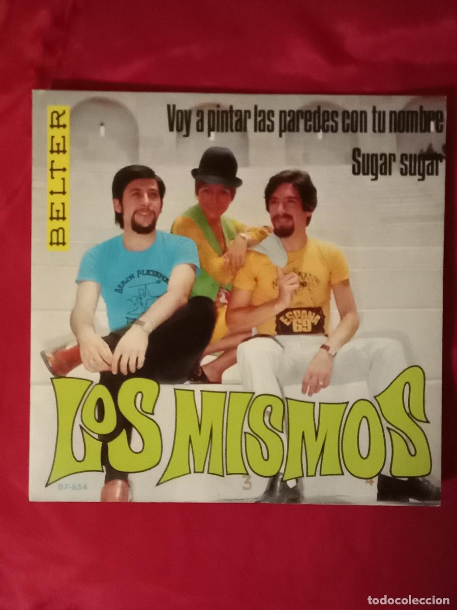 Discos de vinilo: Los Mismos - Voy a Pintar las Paredes con Tu Nombre / Sugar Sugar - Edit. Discos BELTER. 1969