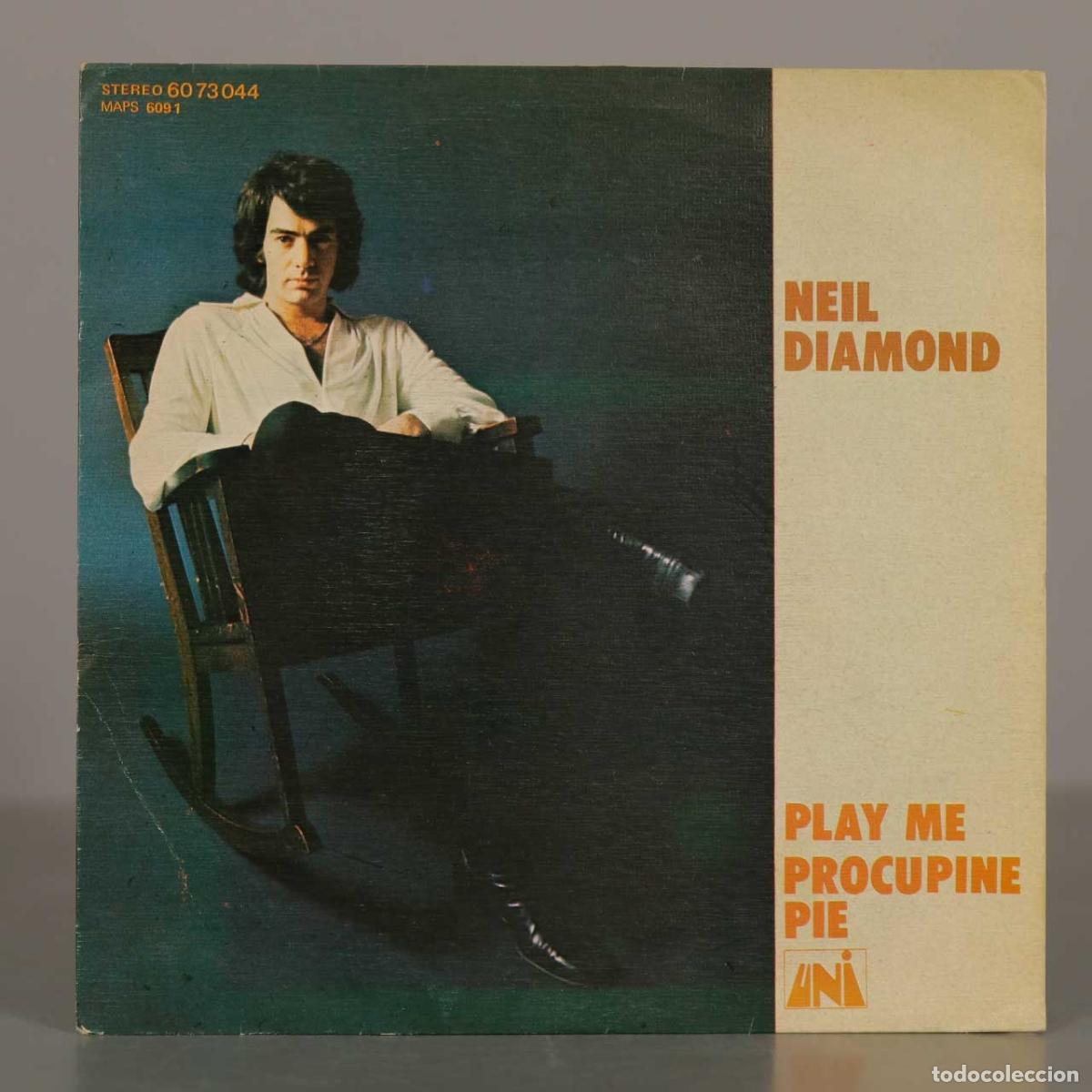 Discos de vinilo: SINGLE. Neil Diamond - Play Me, Porcupine Pie