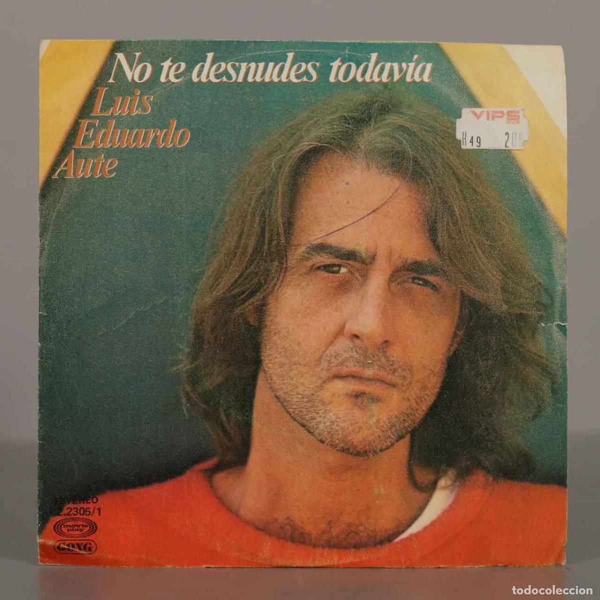 Discos de vinilo: SINGLE. No te desnudes todav&iacute;a - De tu ruido - Luis Eduardo Aute