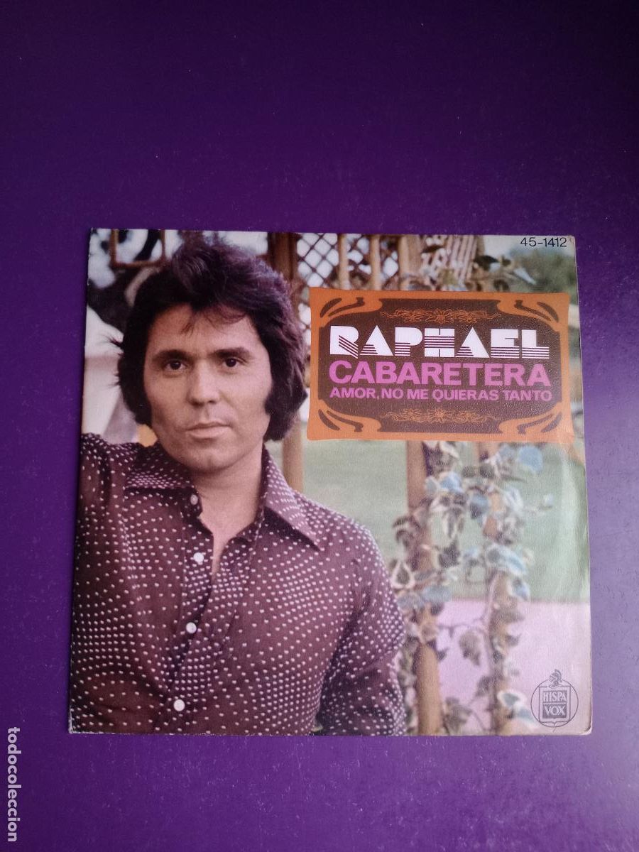 Discos de vinilo: Raphael &ndash; Cabaretera / Amor, No Me Quieras Tanto - Sg HISPAVOX 1976 - MUY POCO USO