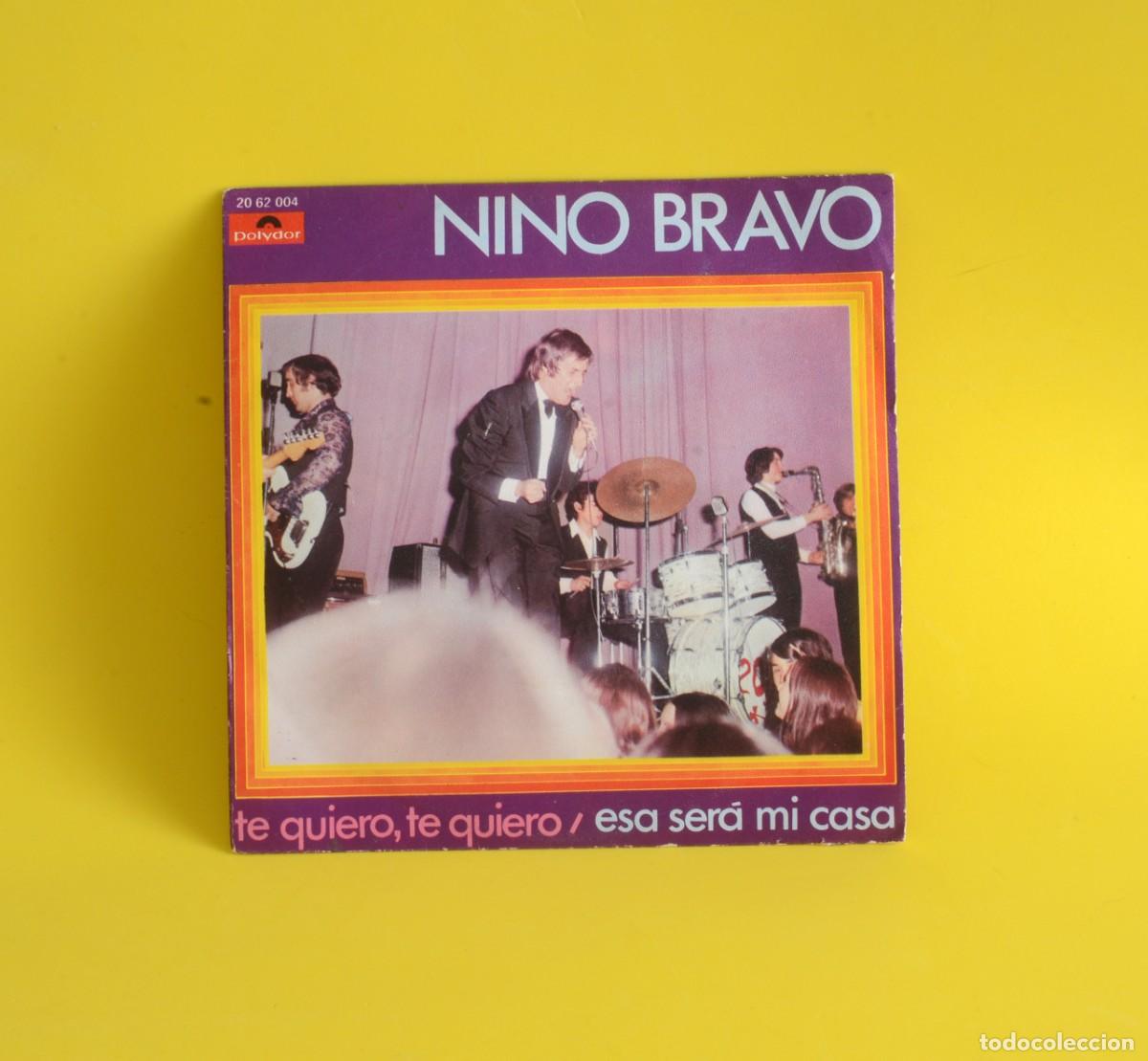 Discos de vinilo: VINILO SINGLE Nino Bravo &rdquo;Te quiero, te quiero&rdquo; y &rdquo;Esa ser&aacute; mi casa&rdquo;