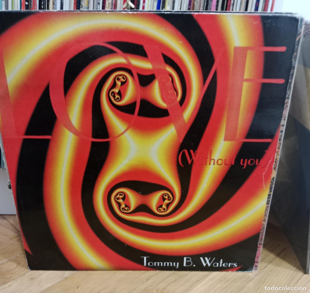 Discos de vinilo: Tommy B. Waters - Love (Without You) (12&rdquo; maxi)