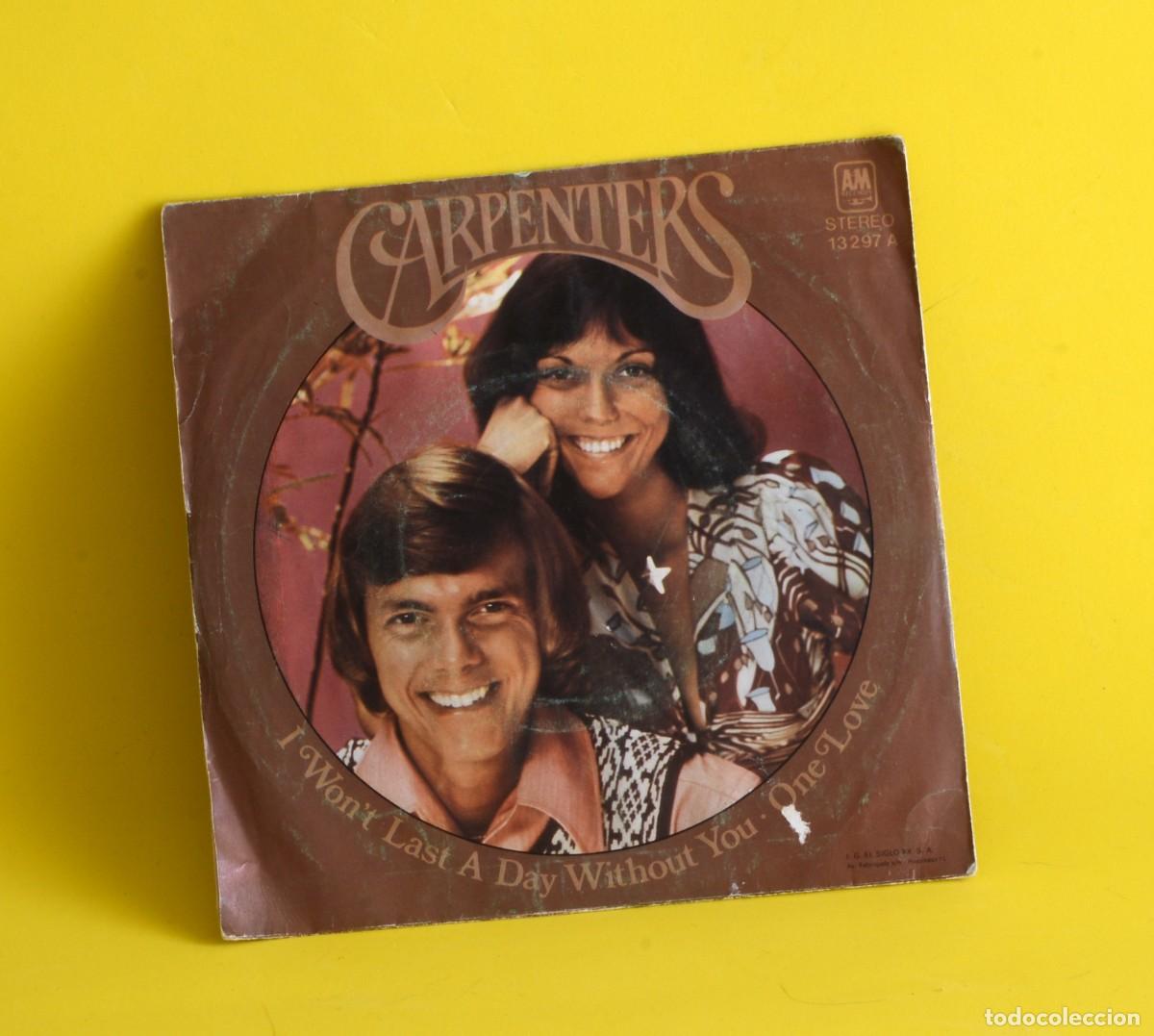 Discos de vinilo: VINILO SINGLE, The Carpenters, &rdquo;I Won't Last a Day Without You&rdquo; y &rdquo;One Love&rdquo; 1974