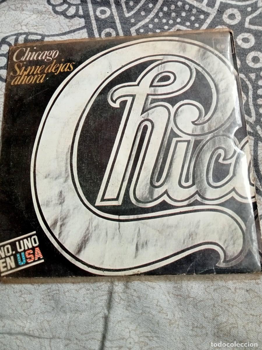Discos de vinilo: SINGLE/CHICAGO/SI ME DEJAS AHORA/