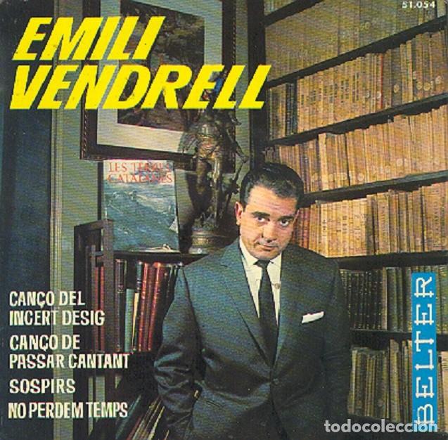 Discos de vinilo: Emili Vendrell &ndash; Can&ccedil;o del incert desig; Sospirs + 2 &ndash; BELTER 51.054 &ndash; 1964