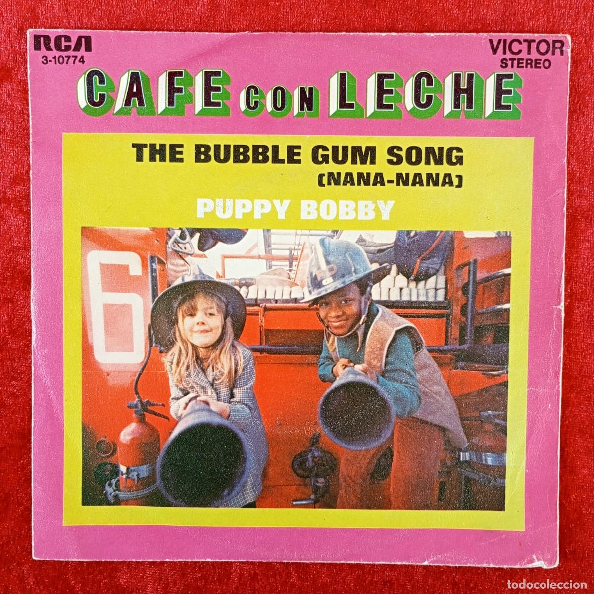 Discos de vinilo: CAFE CON LECHE - THE BUBBLE GUM SONG, PUPPY BOBBY - SINGLE VINILO - RCA - 3-10774 / 3101