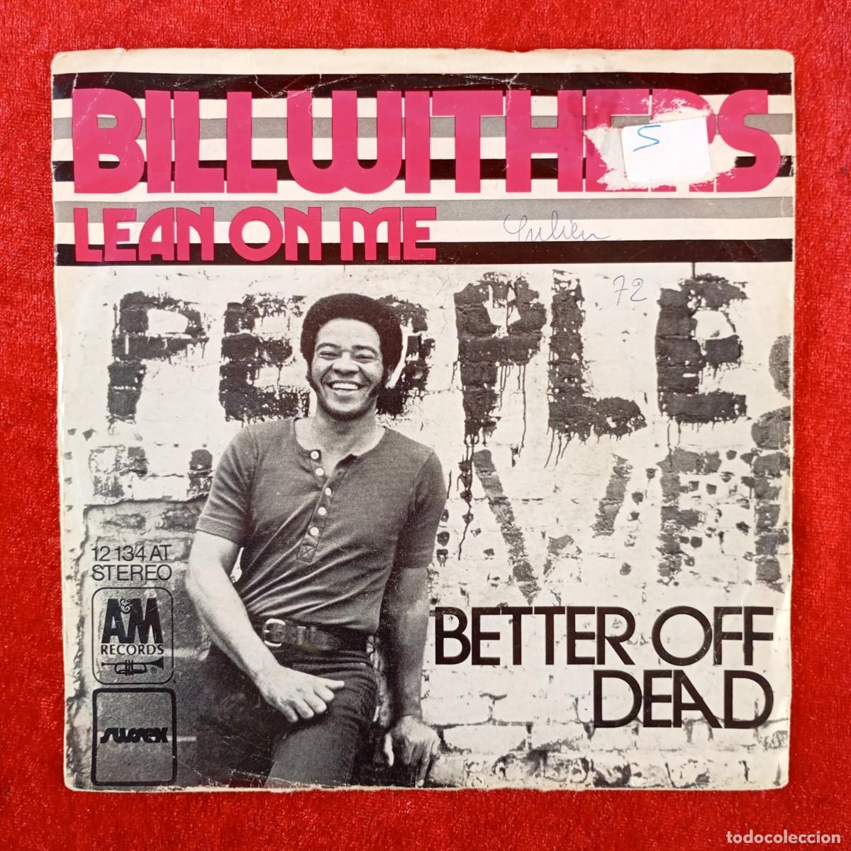 Discos de vinilo: BILL WITHERS - LEAN ON ME, BETTER OFF DEAD - SINGLE VINILO - AM RECORDS - 12 134 AT / 3113