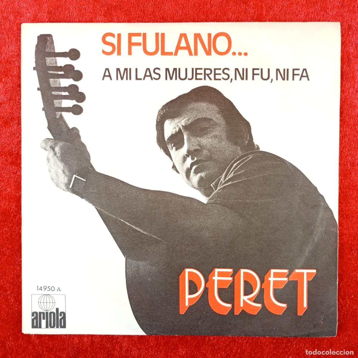 Discos de vinilo: PERET - SI FULANO..., A MI LAS MUJERES, NI FU, NI FA - SINGLE VINILO - ARIOLA - 14.950&middot;A / 3114