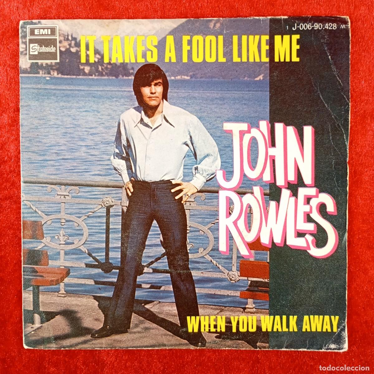 Discos de vinilo: JOHN ROWLES - IT TAKES A FOOL LIKE ME, WHEN YOU WALK AWAY - SINGLE VINILO -EMI -J-006-90.428 / 3122