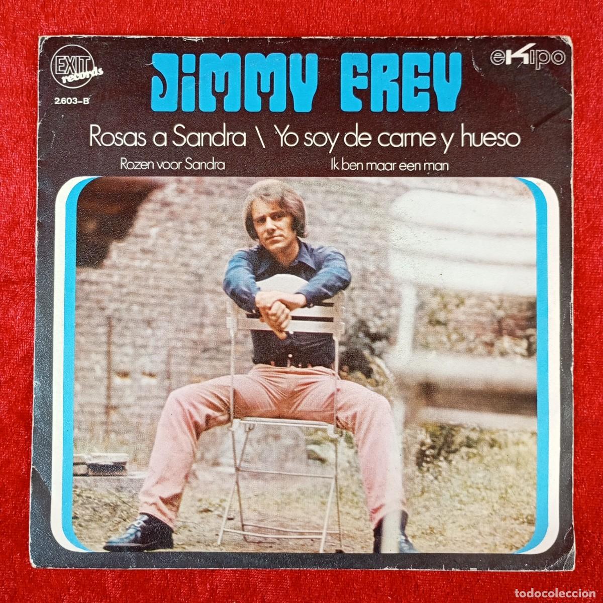 Discos de vinilo: JIMMY FREY - ROSAS A SANDRA, YO SOY DE CARNE Y HUESO - SINGLE VINILO - EXIT - 2603-B / 3180