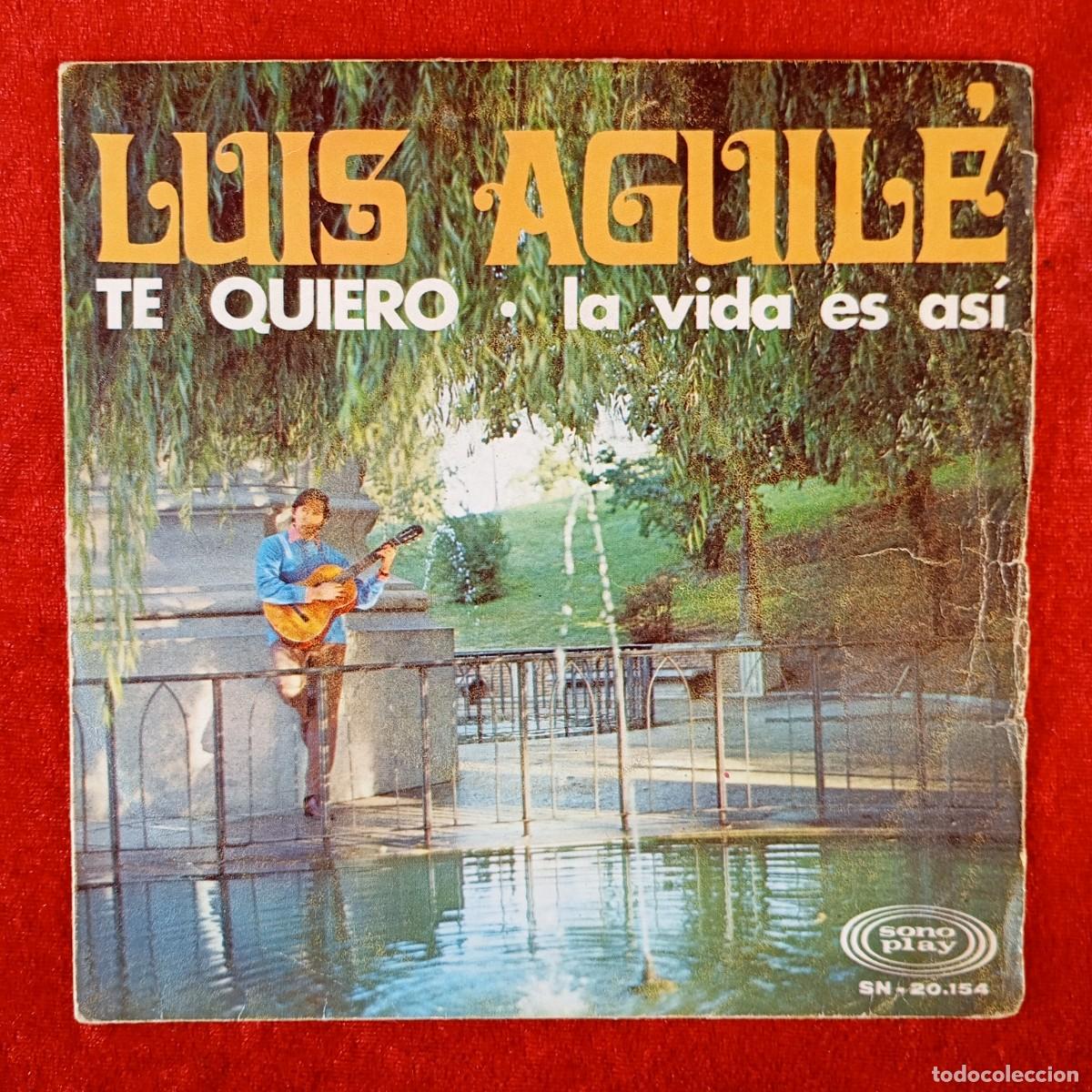 Discos de vinilo: LUIS AGUIL&Eacute; - TE QUIERO, LA VIDA ES AS&Iacute; - SINGLE VINILO - SONO PLAY - SN-20.154 / 3205