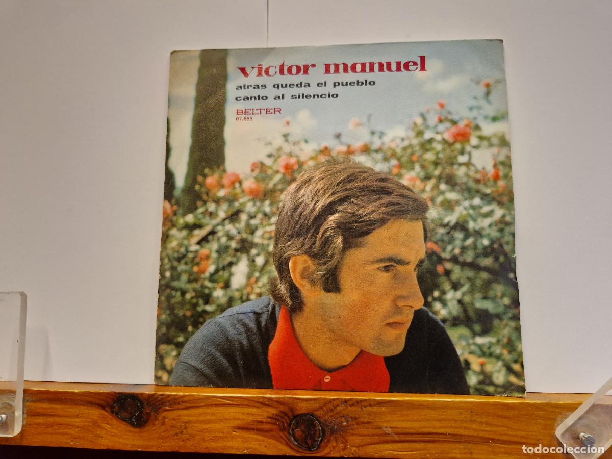 Discos de vinilo: SINGLE. VICTOR MANUEL. ATRAS QUEDA EL PUEBLO. CANTO AL SILENCIO.