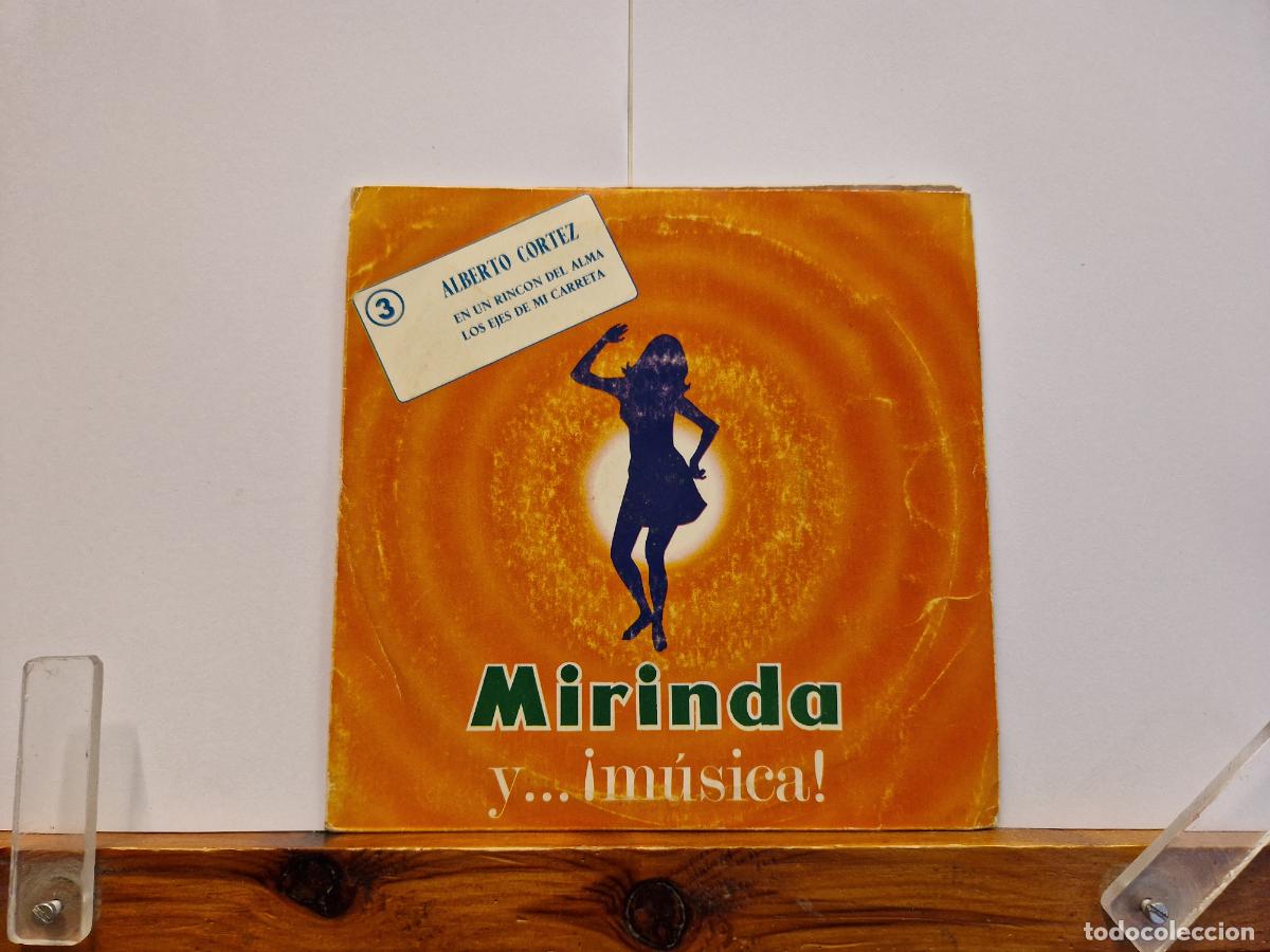Discos de vinilo: SINGLE. MIRANDA Y MUSICA 70! ALBERTO CORTEZ. EN UN RINCON DEL ALMA. LOS EJES DE MI CARRETA.