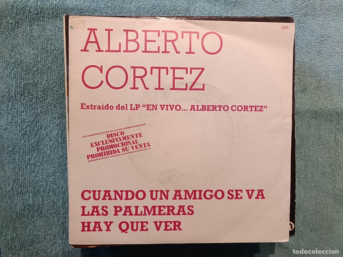 Discos de vinilo: Alberto Cortez - Cuando un amigo se va / Las Palmeras / Hay que ver - Single sello Hispavox 1985