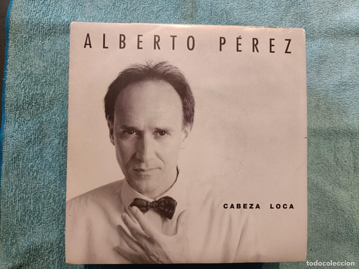 Discos de vinilo: Alberto P&eacute;rez - Cabeza Loca / Slow de amanecer - Single sello RCA 1990