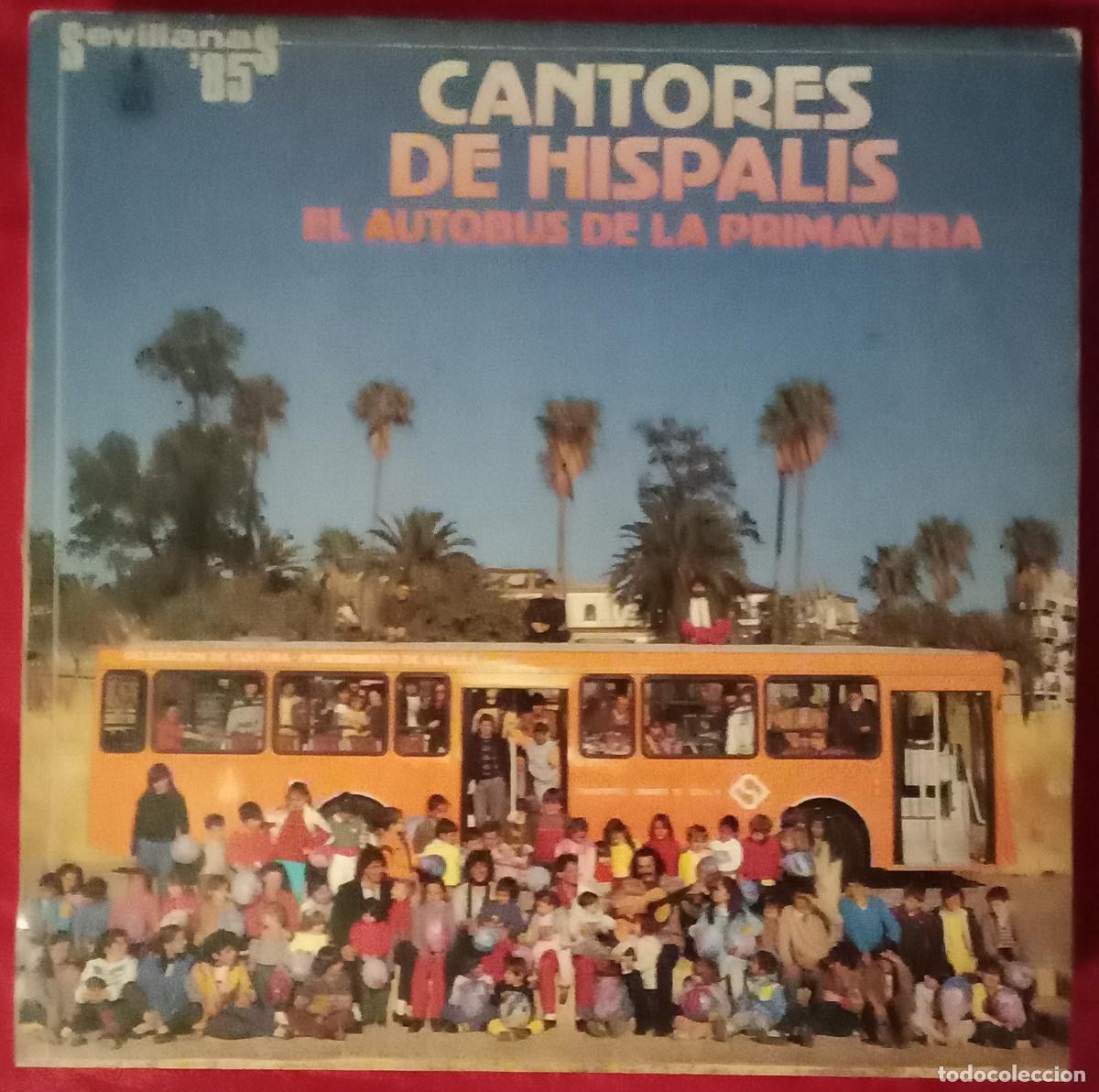 Discos de vinilo: Cantores de Hispalis - El Autobus de la Primavera - Sevillanas&acute;85 - Edit. HispaVox. S.A. 1985